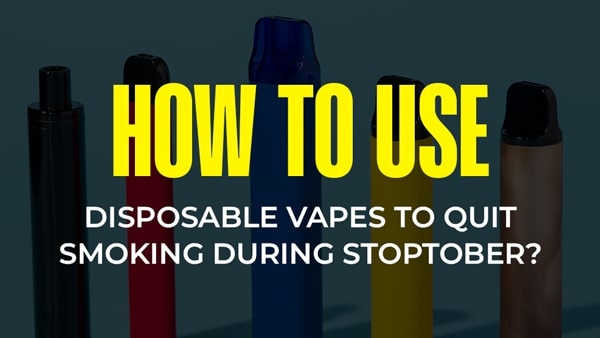 How to Use Disposable Vapes to Quit Smoking During Stoptober?